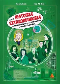 Histoires extraordinaires des mathématiques et de l'informatique en bandes dessinées. Vol. 2