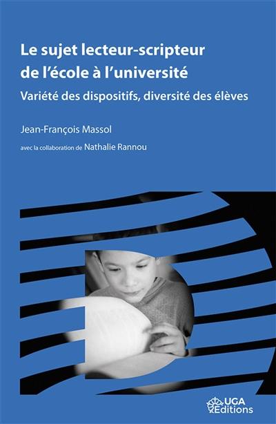 Le sujet lecteur-scripteur de l'école à l'université : variété des dispositifs, diversité des élèves