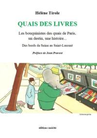 Quais des livres : les bouquinistes des quais de Paris, un destin, une histoire... : des bords de Seine au Saint-Laurent