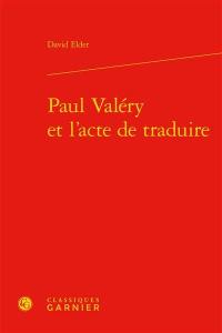 Paul Valéry et l'acte de traduire