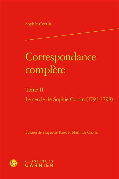 Correspondance complète. Vol. 2. Le cercle de Sophie Cottin (1794-1798)