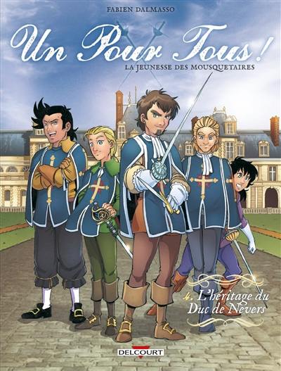 Un pour tous ! : la jeunesse des mousquetaires. Vol. 4. L'héritage du duc de Nevers