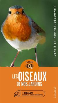 Les oiseaux de nos jardins : + de 120 oiseaux à reconnaître : identifier, nommer, découvrir