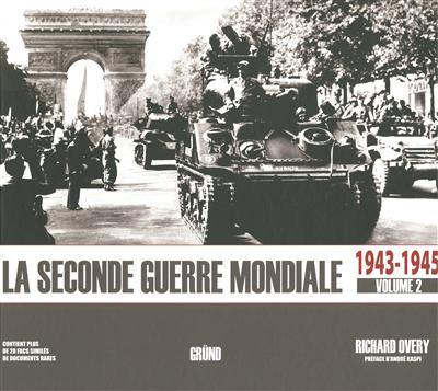 La Seconde Guerre mondiale. Vol. 2. 1943-1945