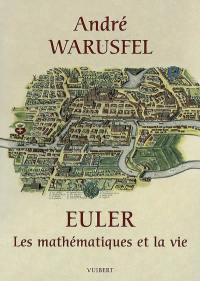 Euler : les mathématiques et la vie