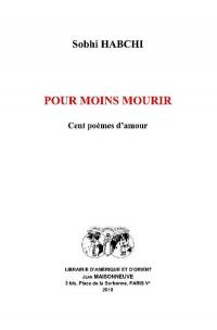 Pour moins mourir : cent poèmes d'amour