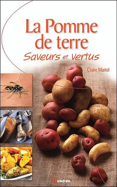 La pomme de terre : saveurs et vertus