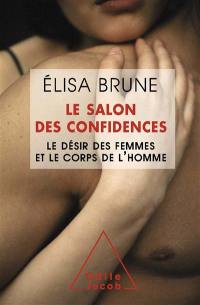 Le salon des confidences : le désir des femmes et le corps des hommes