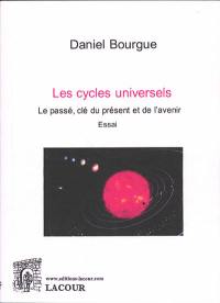 Les cycles universels : le passé, clé du présent et de l'avenir : essai