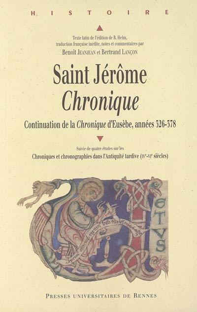 Chronique : continuation de la Chronique d'Eusèbe, années 326-378. Chroniques et chronographies dans l'Antiquité tardive (IVe-VIe siècles) : actes de la table ronde du GESTIAT, Brest, 22 et 23 mars 2002