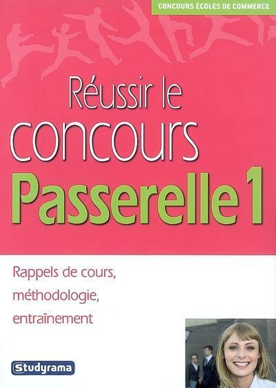 Réussir le concours Passerelle 1 : rappels de cours, méthodologie, entraînement