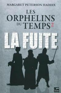 Les orphelins du temps. Vol. 2. La fuite