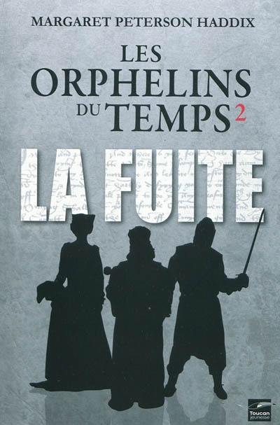 Les orphelins du temps. Vol. 2. La fuite