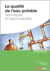 La qualité de l'eau potable, techniques et responsabilités