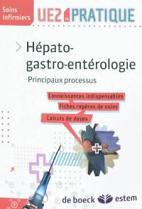 Hépato-gastro-entérologie : principaux processus : connaissances indispensables, fiches repères de soins, calculs de doses