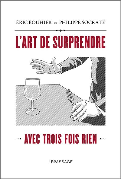 L'art de surprendre avec trois fois rien