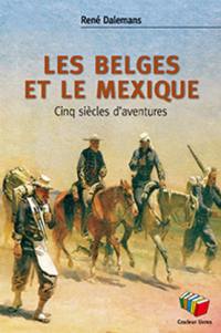 Les Belges et le Mexique : cinq siècles d'aventures