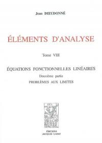 Eléments d'analyse. Vol. 8. Equations fonctionnelles linéaires : deuxième partie, problèmes aux limites