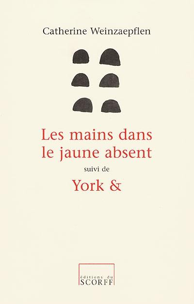 Les mains dans le jaune absent. York et