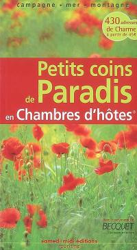 Petits coins de paradis en chambres d'hôtes : campagne, mer, montagne