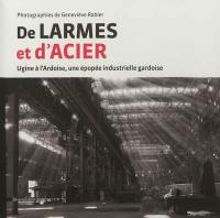 De larmes et d'acier : Ugine à L'Ardoise, une épopée industrielle gardoise