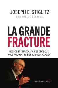 La grande fracture : les sociétés inégalitaires et ce que nous pouvons faire pour les changer