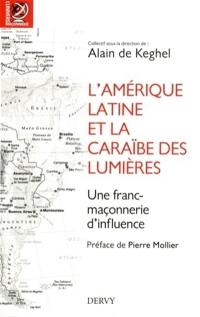 L'Amérique latine et la Caraïbe des Lumières : une franc-maçonnerie d'influence