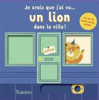 Je crois que j'ai vu... un lion dans la ville !