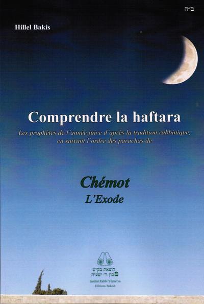 Comprendre la haftara : les prophètes de l'année juive d'après la tradition rabbinique, en suivant l'ordre des parachas. Vol. 2-2. Chémot : l'Exode