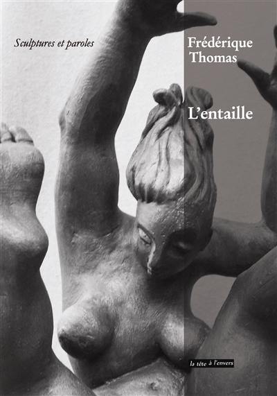 L'entaille : sculptures et paroles