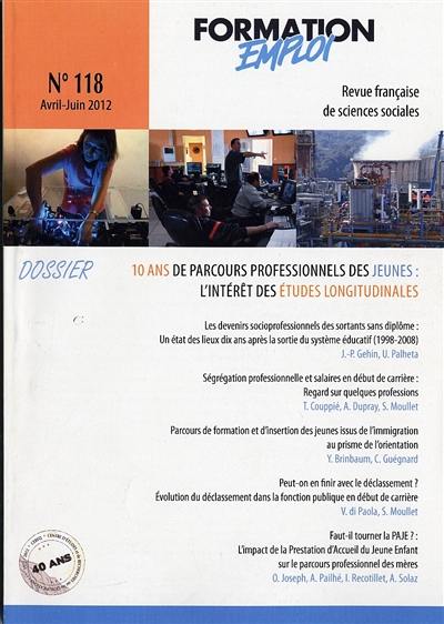 Formation emploi, n° 118. 10 ans de parcours professionnels des jeunes : l'intérêt des études longitudinales