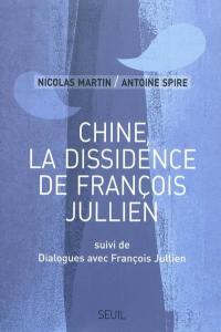 Chine, la dissidence de François Julien. Dialogues avec François Jullien