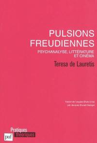 Pulsions freudiennes : psychanalyse, littérature et cinéma