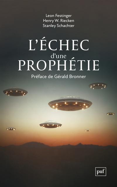 L'échec d'une prophétie : psychologie sociale d'un groupe de fidèles qui prédisaient la fin du monde