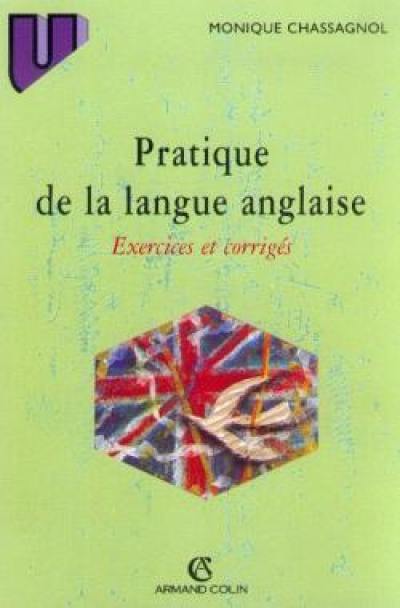 Pratique de la langue anglaise : exercices et corrigés