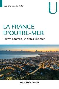 La France d'outre-mer : terres éparses, sociétés vivantes