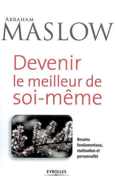 Devenir le meilleur de soi-même : besoins fondamentaux, motivation et personnalité