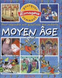 Le Moyen Age : pour répondre aux questions des enfants