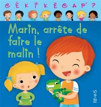 Marin, arrête de faire le malin !