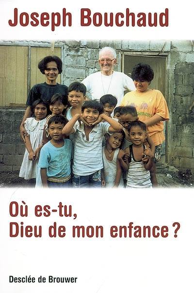 Où es-tu, Dieu de mon enfance ?