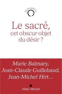 Le sacré, cet obscur objet du désir ?