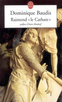 Raimond le cathare : mémoires apocryphes