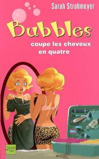 Bubbles coupe les cheveux en quatre