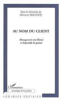 Au nom du client : management néo-libéral et dispositifs de gestion