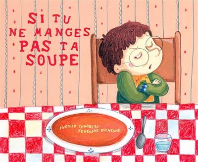 Si tu ne manges pas ta soupe