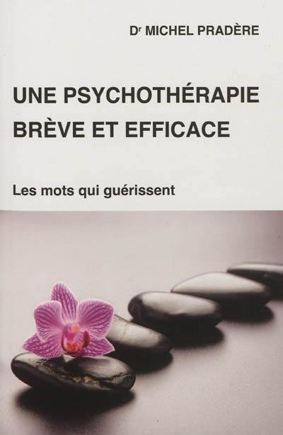 Une psychothérapie brève et efficace : trouver les mots qui guérissent