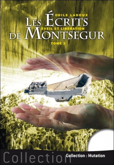 Les écrits de Montségur. Vol. 2. Eveil et libération