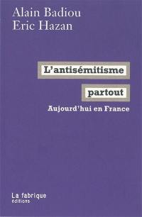 L'antisémitisme partout : aujourd'hui en France