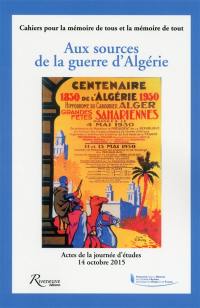 Aux sources de la guerre d'Algérie : d'une guerre mondiale à l'autre, les sociétés d'Afrique du Nord entre illusions et désillusions : actes de la journée d'études, 14 octobre 2015