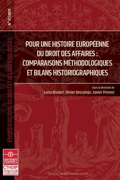 Pour une histoire européenne du droit des affaires : comparaisons méthodologiques et bilans historiographiques